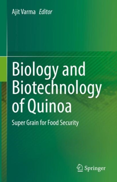 Biology and Biotechnology of Quinoa - Super Grain for Food Security