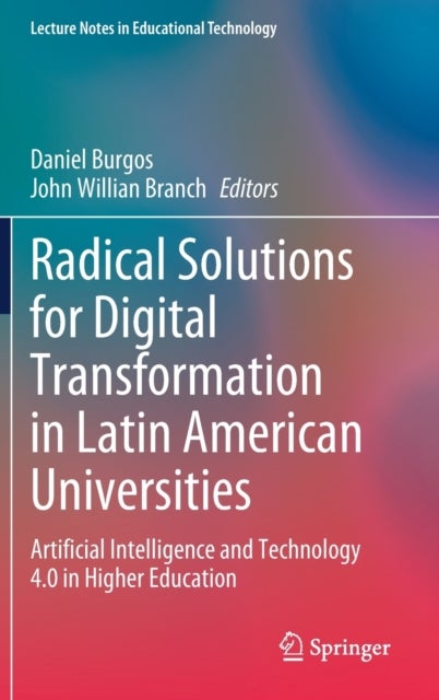 Radical Solutions for Digital Transformation in Latin American Universities - Artificial Intelligence and Technology 4.0 in Higher Education