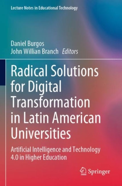 Radical Solutions for Digital Transformation in Latin American Universities - Artificial Intelligence and Technology 4.0 in Higher Education