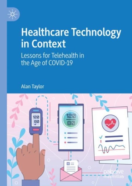 Healthcare Technology in Context - Lessons for Telehealth in the Age of COVID-19