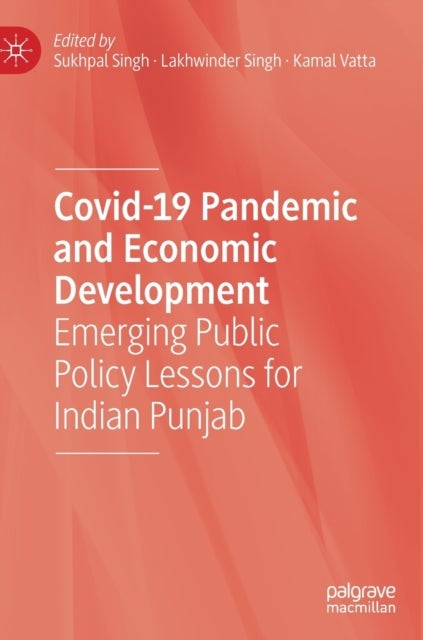 Covid-19 Pandemic and Economic Development - Emerging Public Policy Lessons for Indian Punjab