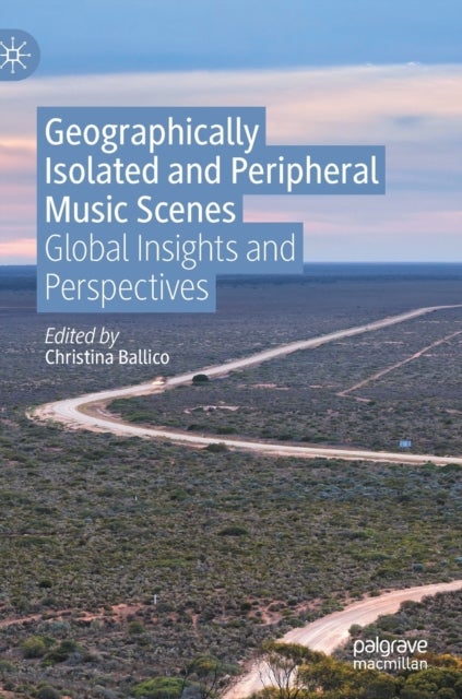 Geographically Isolated and Peripheral Music Scenes - Global Insights and Perspectives
