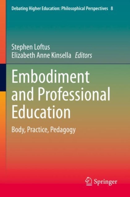 Embodiment and Professional Education - Body, Practice, Pedagogy