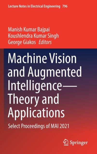 Machine Vision and Augmented Intelligence—Theory and Applications - Select Proceedings of MAI 2021