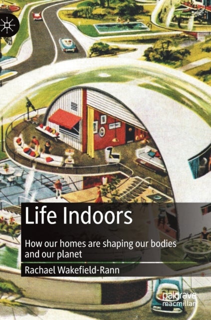 Life Indoors - How our homes are shaping our bodies and our planet