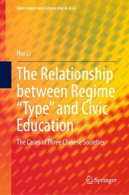 The Relationship between Regime “Type” and Civic Education - The Cases of Three Chinese Societies