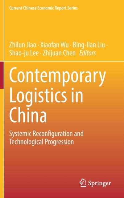 Contemporary Logistics in China - Systemic Reconfiguration and Technological Progression