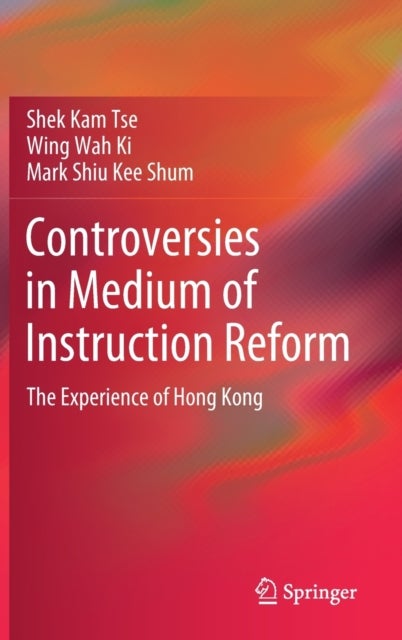 Controversies in Medium of Instruction Reform - The Experience of Hong Kong