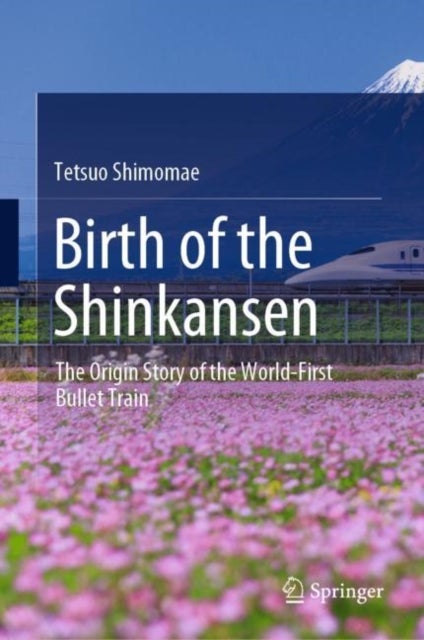 Birth of the Shinkansen - The Origin Story of the World-First Bullet Train