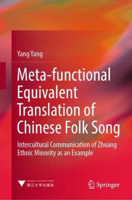 Meta-functional Equivalent Translation of Chinese Folk Song - Intercultural Communication of Zhuang Ethnic Minority as an Example
