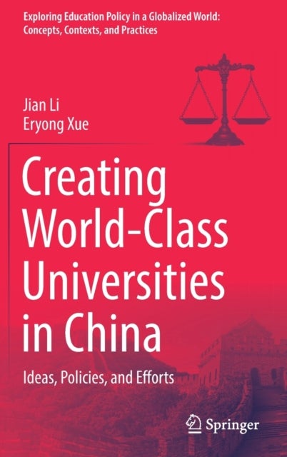 Creating World-Class Universities in China - Ideas, Policies, and Efforts