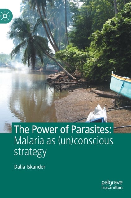 The Power of Parasites - Malaria as (un)conscious strategy