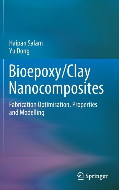 Bioepoxy/Clay Nanocomposites - Fabrication Optimisation, Properties and Modelling