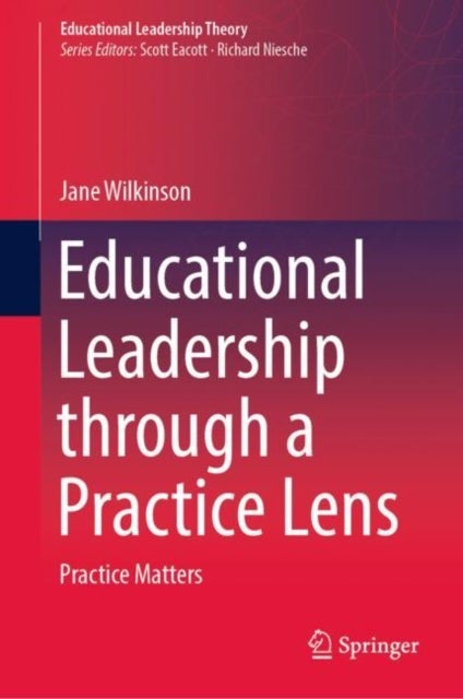 Educational Leadership through a Practice Lens - Practice Matters