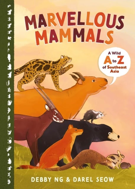 Marvellous Mammals: A Wild A to Z of Southeast Asia - A Wild A to Z of Southeast Asia