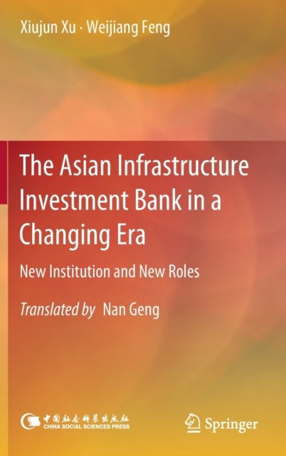 The Asian Infrastructure Investment Bank in a Changing Era - New Institution and New Roles