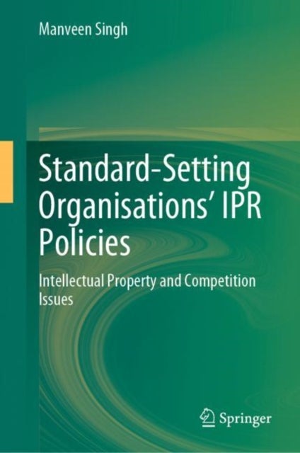 Standard-Setting Organisations’ IPR Policies - Intellectual Property and Competition Issues