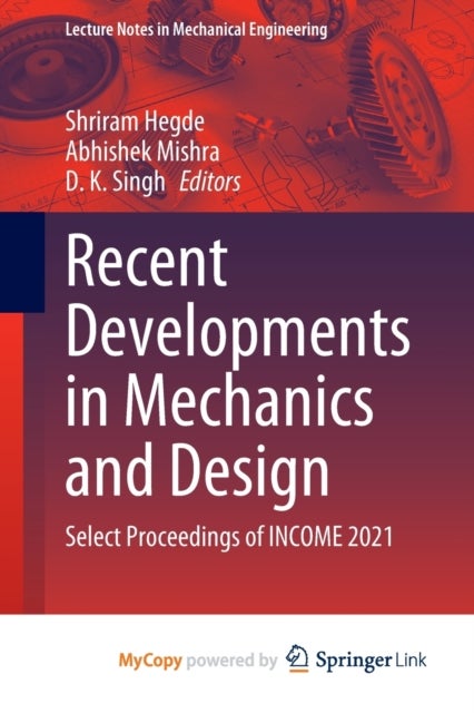 Recent Developments in Mechanics and Design - Select Proceedings of INCOME 2021