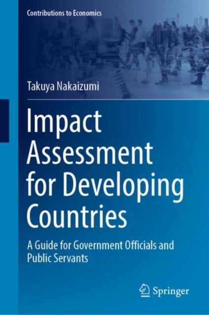 Impact Assessment for Developing Countries - A Guide for Government Officials and Public Servants
