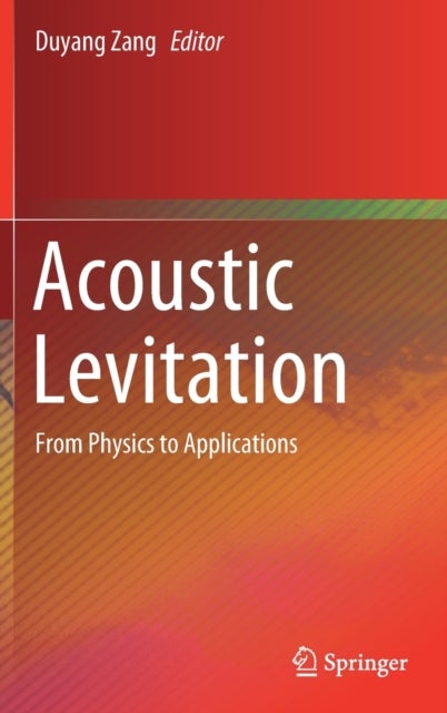Acoustic Levitation - From Physics to Applications