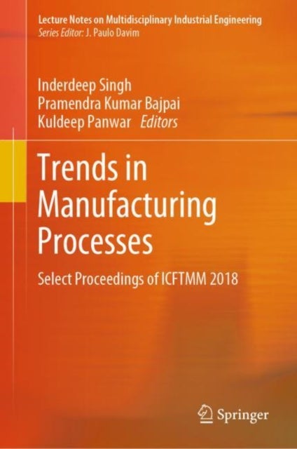 Trends in Manufacturing Processes - Select Proceedings of ICFTMM 2018