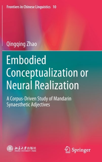 Embodied Conceptualization or Neural Realization - A Corpus-Driven Study of Mandarin Synaesthetic Adjectives