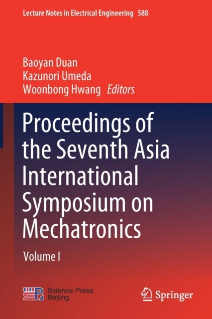 Proceedings of the Seventh Asia International Symposium on Mechatronics - Volume I