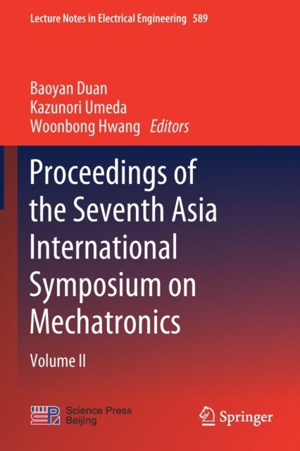 Proceedings of the Seventh Asia International Symposium on Mechatronics - Volume II