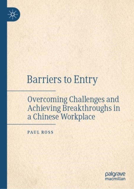 Barriers to Entry - Overcoming Challenges and Achieving Breakthroughs in a Chinese Workplace
