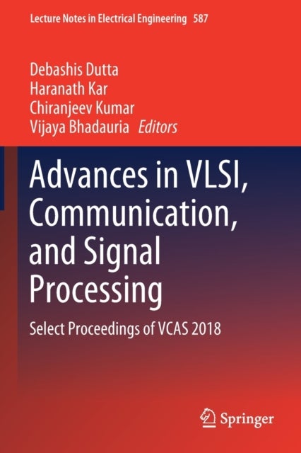 Advances in VLSI, Communication, and Signal Processing - Select Proceedings of VCAS 2018