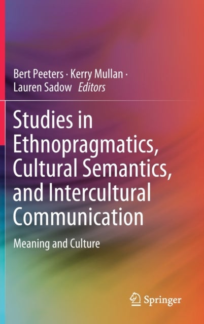 Studies in Ethnopragmatics, Cultural Semantics, and Intercultural Communication - Meaning and Culture