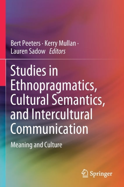 Studies in Ethnopragmatics, Cultural Semantics, and Intercultural Communication - Meaning and Culture
