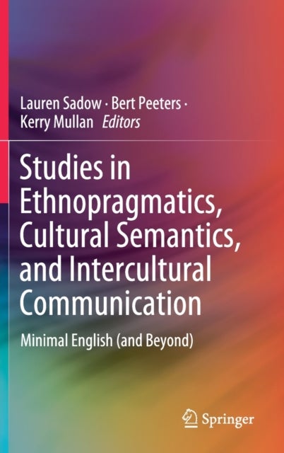 Studies in Ethnopragmatics, Cultural Semantics, and Intercultural Communication - Minimal English (and Beyond)