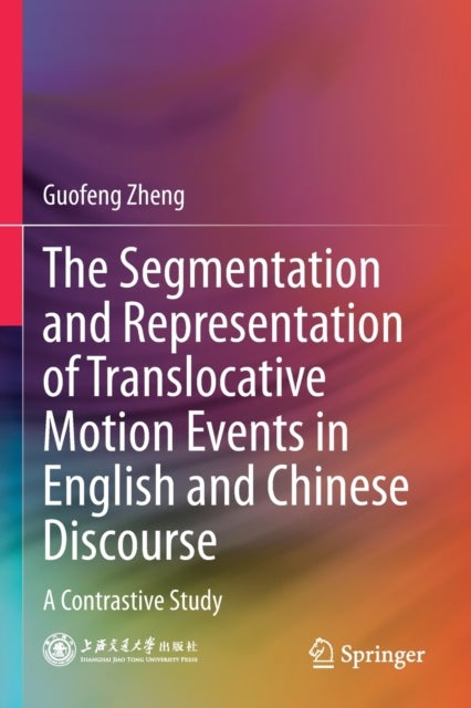 The Segmentation and Representation of Translocative Motion Events in English and Chinese Discourse - A Contrastive Study