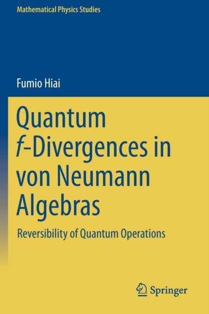 Quantum f-Divergences in von Neumann Algebras - Reversibility of Quantum Operations