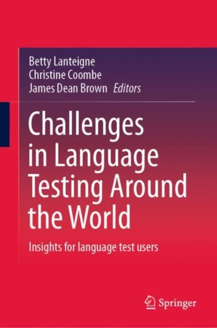 Challenges in Language Testing Around the World - Insights for language test users