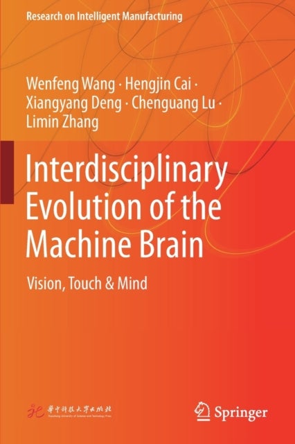 Interdisciplinary Evolution of the Machine Brain - Vision, Touch & Mind