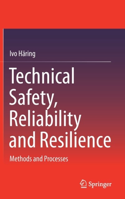 Technical Safety, Reliability and Resilience - Methods and Processes