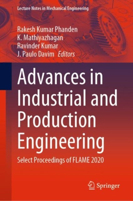 Advances in Industrial and Production Engineering - Select Proceedings of FLAME 2020