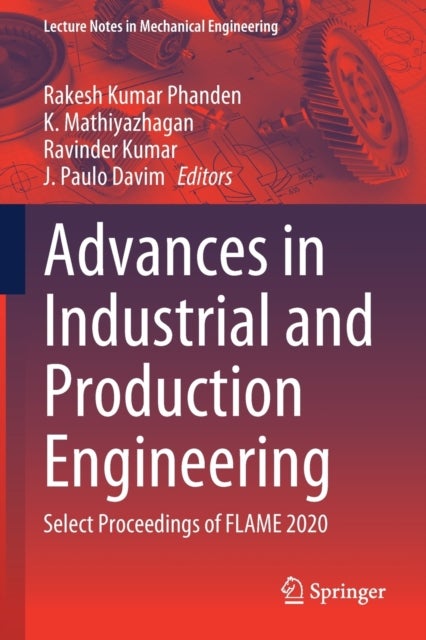 Advances in Industrial and Production Engineering - Select Proceedings of FLAME 2020