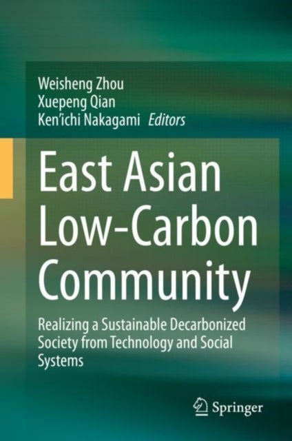 East Asian Low-Carbon Community - Realizing a Sustainable Decarbonized Society from Technology and Social Systems