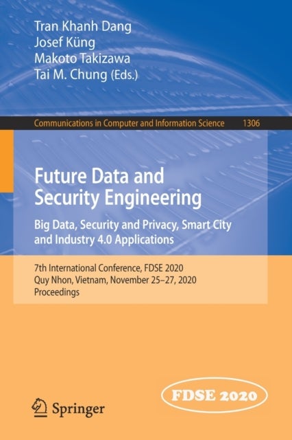 Future Data and Security Engineering. Big Data, Security and Privacy, Smart City and Industry 4.0 Ap - 7th International Conference, FDSE 2020, Quy Nhon, Vietnam, November 25–27, 2020, Proceedings