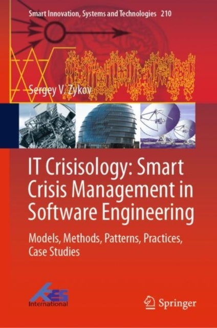 IT Crisisology: Smart Crisis Management in Software Engineering - Models, Methods, Patterns, Practices, Case Studies