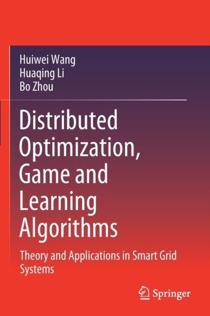 Distributed Optimization, Game and Learning Algorithms - Theory and Applications in Smart Grid Systems
