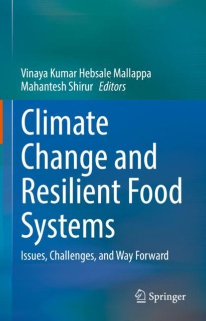 Climate Change and Resilient Food Systems - Issues, Challenges, and Way Forward