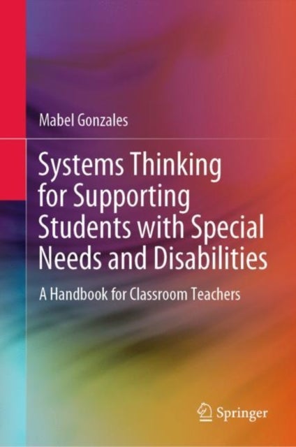Systems Thinking for Supporting Students with Special Needs and Disabilities - A Handbook for Classroom Teachers