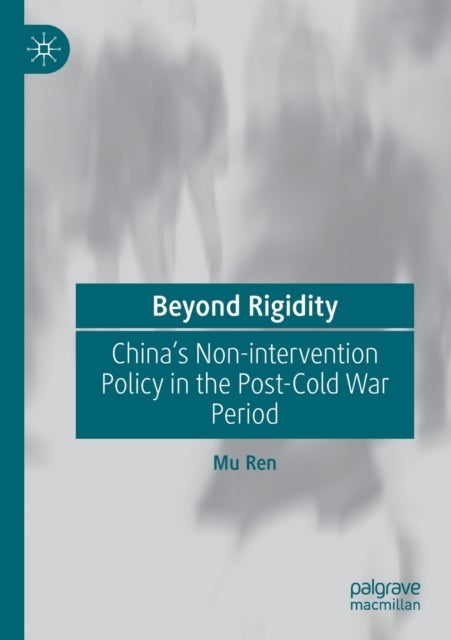 Beyond Rigidity - China’s Non-intervention Policy in the Post-Cold War Period