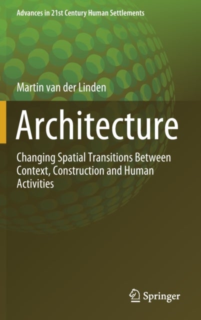 Architecture - Changing Spatial Transitions Between Context, Construction and Human Activities