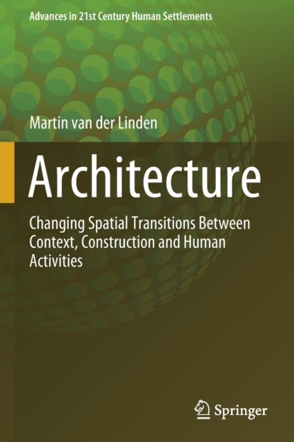 Architecture - Changing Spatial Transitions Between Context, Construction and Human Activities
