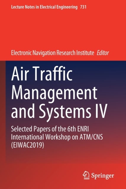 Air Traffic Management and Systems IV - Selected Papers of the 6th ENRI International Workshop on ATM/CNS (EIWAC2019)